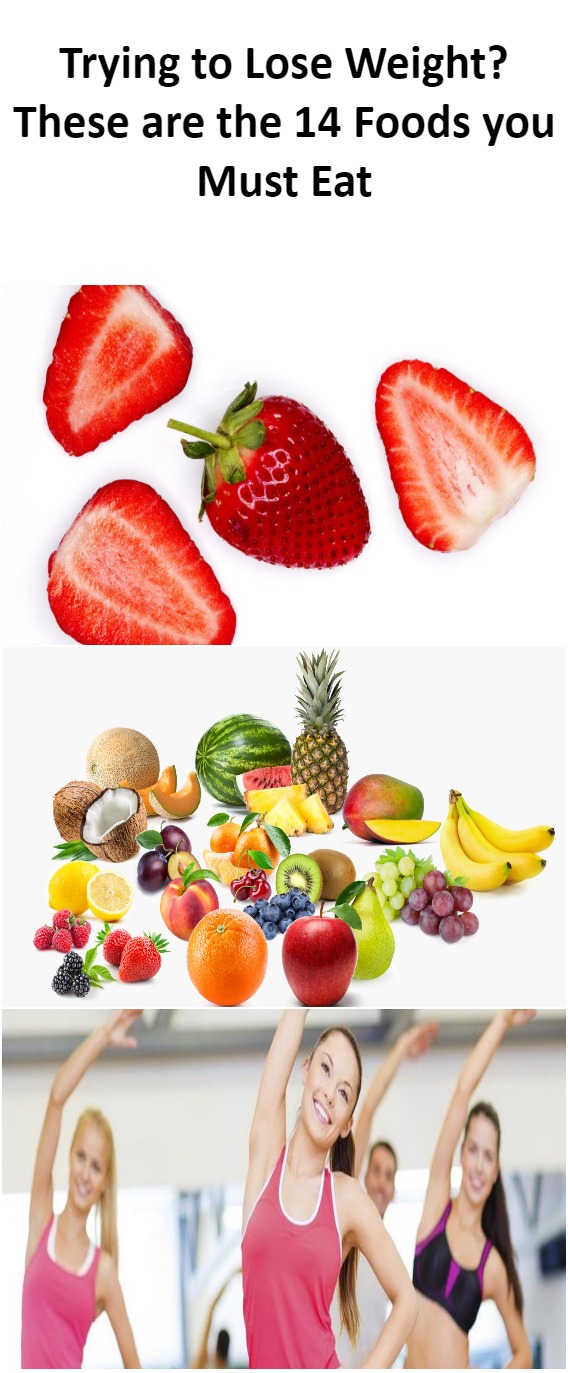 Trying to Lose Weight These are the 14 Foods you Must Eat 1
