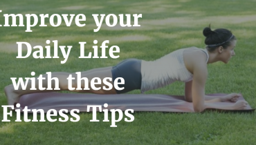 improve-your-daily-life-with-these-7-fitness-tips-1