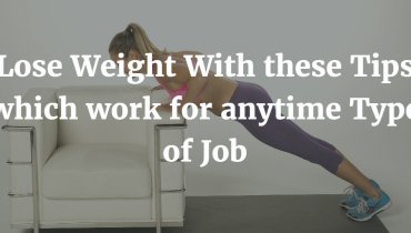lose-weight-with-these-25-tips-which-work-for-anytime-type-of-job2