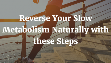 reverse-your-slow-metabolism-naturally-with-these-3-steps2